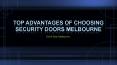 Top Advantages of Choosing Security Doors Melbourne PowerPoint PPT Presentation