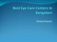 Best Eye Care Centers In Bangalore PowerPoint PPT Presentation