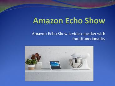 Amazon Echo Show Set Up and Features
