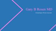 Gary B Rosen MD - The Eye Associates