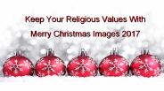 Keep Your Religious Values With  Merry Christmas Images 2017