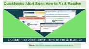 QuickBooks Abort Error: How to Fix & Resolve