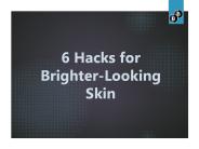 6 Hacks for Brighter-Looking Skin