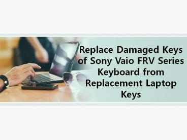 Replace Damaged Keys of Sony Vaio FRV Series Keyboard from Replacement Laptop Keys
