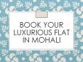 Book Your Luxurious flat in Mohali PowerPoint PPT Presentation
