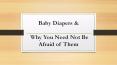 Baby Diapers & Why You Need Not Be Afraid of Them PowerPoint PPT Presentation
