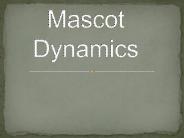 Mascot dynamics
