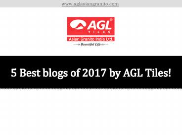 5 Best blogs of 2017 by AGL Tiles!