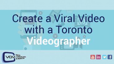 Creating a Viral Video with a Toronto Videographer