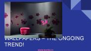 Wallpapers - the ongoing trend
