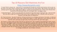 Top 10 Reasons Slot Machines Are Fun