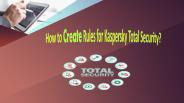 How to Create Rules for Kaspersky Total Security?
