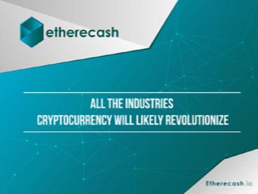All the Industries Cryptocurrency Will Likely Revolutionize
