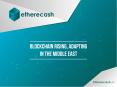 Blockchain Rising, Adapting in the Middle East