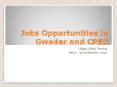 Job Opportunities in Gwadar and CPEC, Importance of Gwadar PowerPoint PPT Presentation