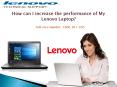 How can I increase the performance of My Lenovo Laptop? PowerPoint PPT Presentation