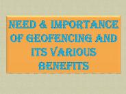 Need & Importance of Geofencing and its Various Benefits
