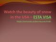 Watch the beauty of snow in the USA – ESTA VISA PowerPoint PPT Presentation