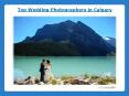 Top Wedding Photographers in Calgary PowerPoint PPT Presentation