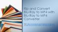 how to rip and convert Blu-Ray to MP4 with Blu-Ray to MP4 Converter PowerPoint PPT Presentation