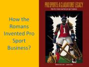 How the Romans Invented Pro Sport Business