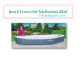 best 2 person hot tub reviews 2018 (1) PowerPoint PPT Presentation