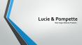 Lucie and Pompette
