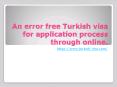 An error free Turkish visa for application process through online. PowerPoint PPT Presentation