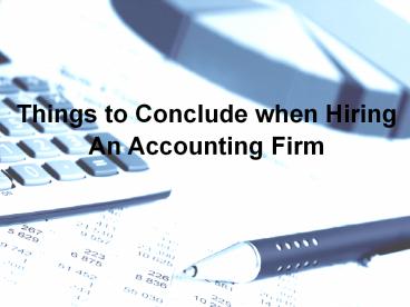 Things to Conclude when Hiring an Accounting Firm