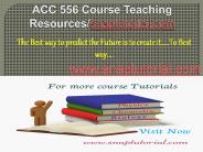 ACC 556 Course Teaching Resources/snaptutorial.com