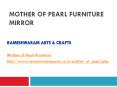 Mother of Pearl Furniture Mirror PowerPoint PPT Presentation