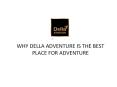 DELLA ADVENTURE - THE BEST PLACE FOR ADVENTURE PowerPoint PPT Presentation