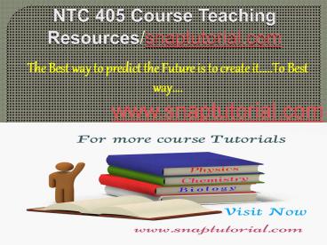 NTC 405 Course Teaching Resources/snaptutorial.com
