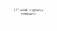 17th week pregnancy symptoms PowerPoint PPT Presentation