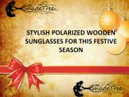 STYLISH POLARIZED WOODEN SUNGLASSES FOR THIS FESTIVE SEASON
