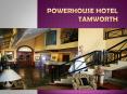 Powerhouse Hotel Tamworth (1) PowerPoint PPT Presentation
