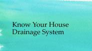 Know your house drainage system