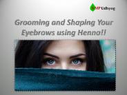 Grooming and Shaping Your Eyebrows using Henna!!