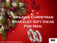 Amazing Christmas Bracelet Gift Ideas For Men