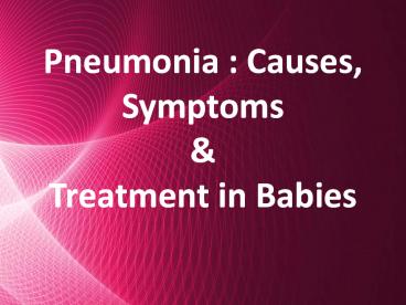 Pneumonia: Causes, Symptoms and Treatment in Babies