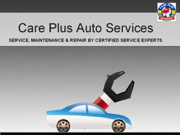 Affordable Car Service & Maintenance by Care Plus Auto Services