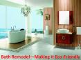 Bath Remodel—Making it Eco-Friendly PowerPoint PPT Presentation
