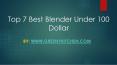 Best Blender Under 100 Dollar PowerPoint PPT Presentation