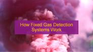 How Fixed Gas Detection Systems Work