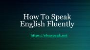 How To Speak English Fluently