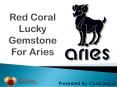 Red coral Lucky Gemstone For Aries PowerPoint PPT Presentation