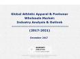 Global Athletic Apparel & Footwear Wholesale Market: Industry Analysis & Outlook (2017-2021) PowerPoint PPT Presentation