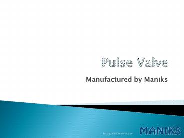 High Performance  Pulse Valve Manufactured by Maniks