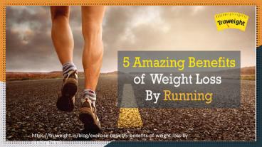 5 Amazing Benefits Of Weight Loss By Running