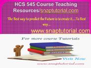 HCS 545 Course Teaching Resources/snaptutorial.com
